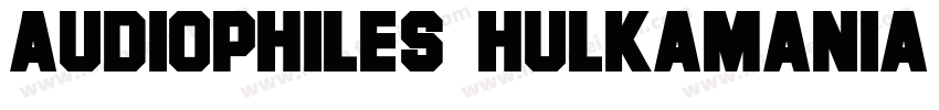 Audiophiles Hulkamania Font字体转换